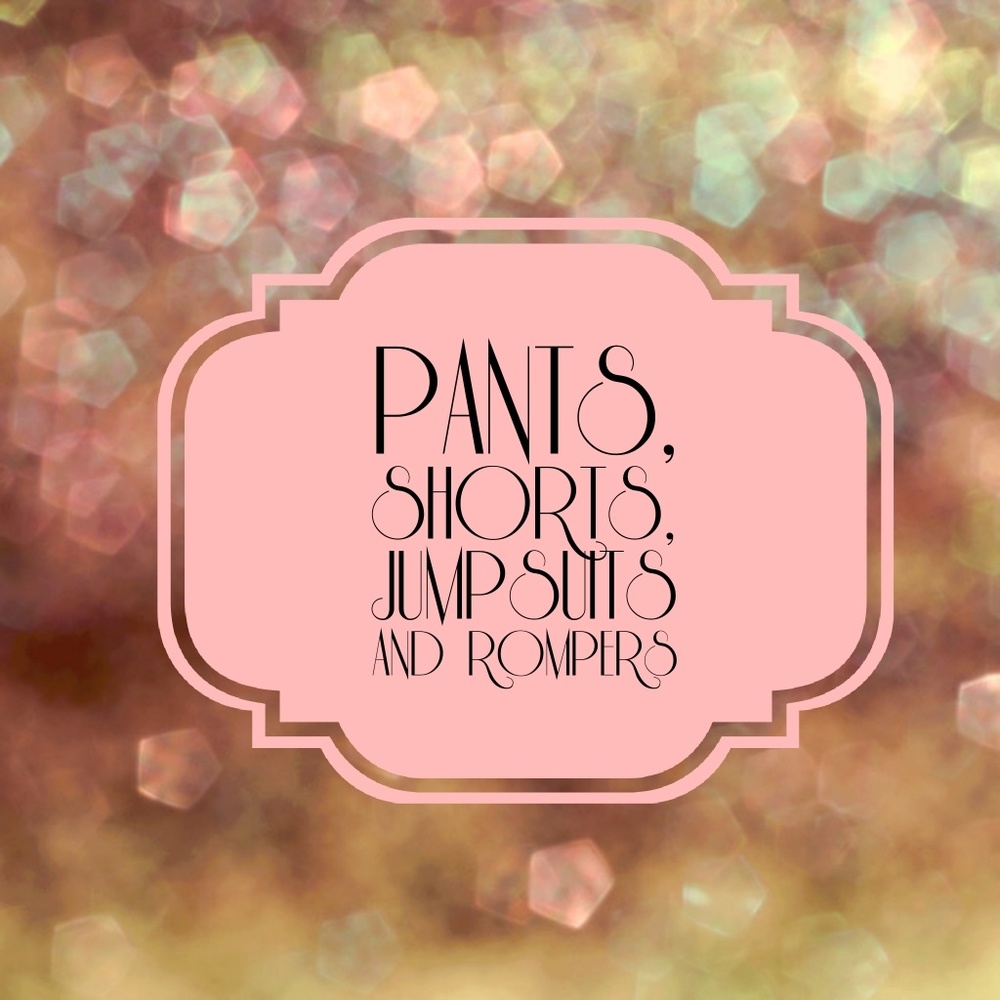 Pants, Shorts, Jumpsuits and Rompers